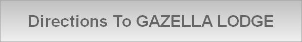 Directions To GAZELLA LODGE